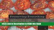 Download eBook Preserving Everything: Can, Culture, Pickle, Freeze, Ferment, Dehydrate, Salt,
