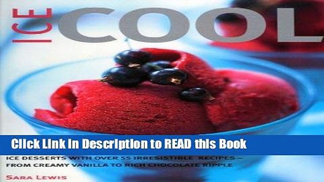 Read Book Ice Cool: An enticing guide to making ice cream and ice desserts with over 55