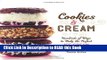 Read Book Cookies   Cream: Hundreds of Ways to Make the Perfect Ice Cream Sandwich eBook Online