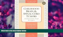 READ book Childhood Brain   Spinal Cord Tumors: A Guide for Families, Friends   Caregivers  Full