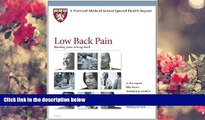 FREE [PDF] DOWNLOAD Harvard Medical School Low Back Pain: Healing your aching back (Harvard