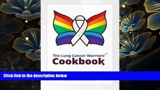FREE [DOWNLOAD] The Lung Cancer Warriors  Cookbook  For Kindle