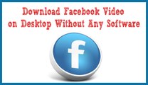 How to Download Facebook Videos on the Desktop Without Using Any Software