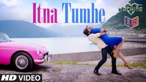 Itna Tumhe - Machine [2017] FT. Mustafa & Kiara Advani [FULL HD]