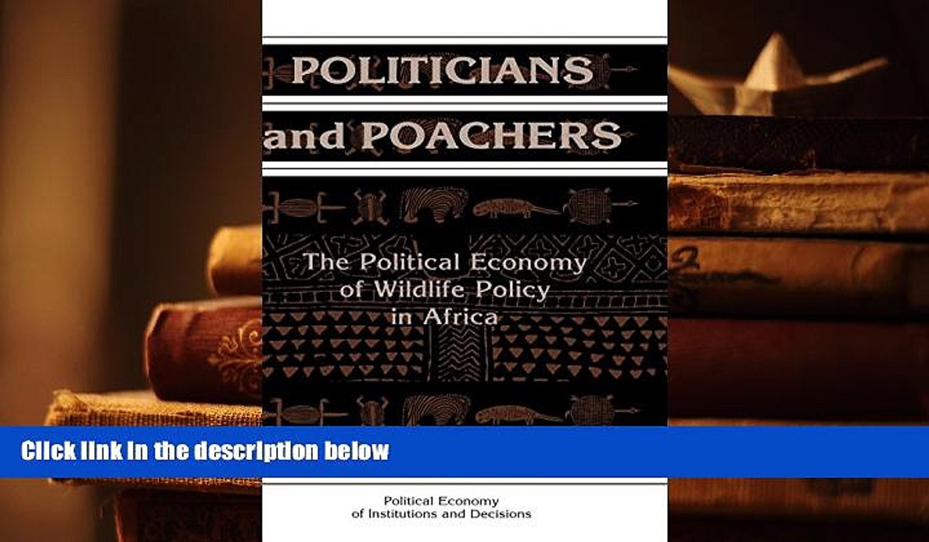 ⁣Epub Politicians and Poachers: The Political Economy of Wildlife Policy in Africa (Political