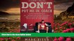 Download [PDF]  Don t Put Me In, Coach: My Incredible NCAA Journey from the End of the Bench to