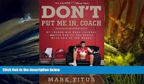 PDF  Don t Put Me In, Coach: My Incredible NCAA Journey from the End of the Bench to the End of