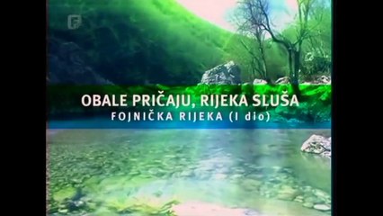 Obale pričaju, rijeka sluša 1/2 - Fojnička rijeka