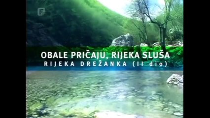 Obale pričaju, rijeka sluša 2/2 - Rijeka Drežanka