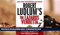 BEST PDF  Robert Ludlum s The Lazarus Vendetta: A Covert-One Novel BOOK ONLINE