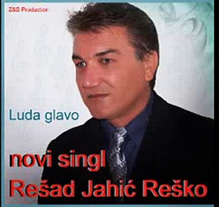 Resad Jahic Resko Luda Glavo
