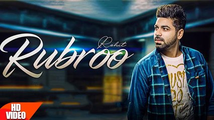 Rubroo Song HD Video Rohit & Parinaa 2017 Latest Punjabi Songs