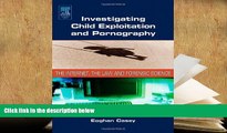 READ ONLINE  Investigating Child Exploitation and Pornography: The Internet, Law and Forensic
