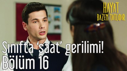 Hayat Bazen Tatlıdır 16. Bölüm Sınıfta 'Saat' Gerilimi!