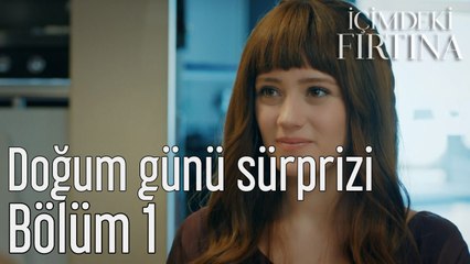 İçimdeki Fırtına 1. Bölüm Doğum Günü Sürprizi