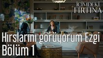 İçimdeki Fırtına 1. Bölüm Hırslarını Görüyorum Ezgi