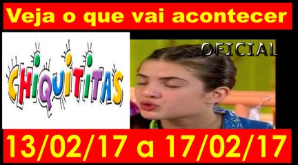 CHIQUITITAS. 13.02 A 17.02.17