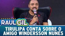 Tirulipa conta sobre o amigo Windersson Nunes - 11.02.17 | Programa Raul   Gil