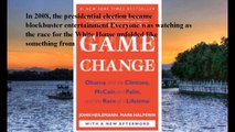 Download Game Change: Obama and the Clintons, McCain and Palin, and the Race of a Lifetime ebook PDF