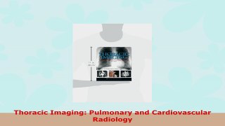 read  Thoracic Imaging Pulmonary and Cardiovascular Radiology free ebooks