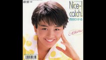 西田ひかる　Nice-Catch！（1988）HIKARU NISHIDA