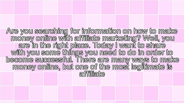 How To Make Money Online With Affiliate Marketing - 5 Things You Must Do To Be Successful