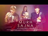 Murh Sajna Song HD Video Kamal Mrar 2017 A.Square New Punjabi Songs