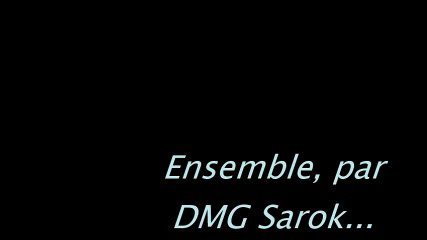 Ensemble, par DMG Sarok...