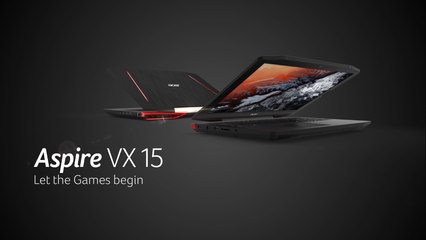Acer Aspire VX 15 – Let the Games Begin