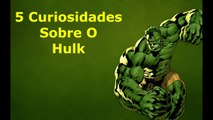 5 Curiosidades Que Voce Não Sabia Sobre O Hulk