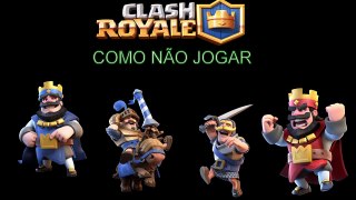 CLASH ROYALE - COMO NÃO JOGAR - DECK CUSTO MÁXIMO