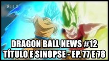 Dragon Ball News #12 - Episódios 77 e 78 de Dragon Ball Super
