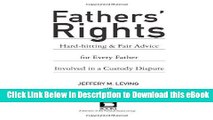 [Read Book] Fathers  Rights: Hard-Hitting and Fair Advice for Every Father Involved in a Custody