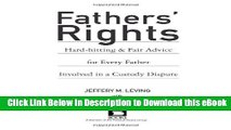 [Read Book] Fathers  Rights: Hard-Hitting and Fair Advice for Every Father Involved in a Custody