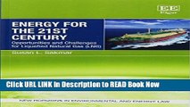 [Popular Books] Energy for the 21st Century: Opportunities and Challenges for Liquefied Natural