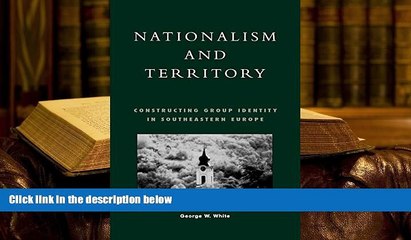 Epub Nationalism and Territory: Constructing Group Identity in Southeastern Europe (Geographical