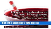 Read Book Low Cholesterol Diet Recipes: Living Healthy with Smoothie Diet and Kale Recipes Full
