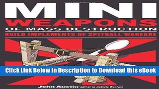 [Read Book] Mini Weapons of Mass Destruction: Build Implements of Spitball Warfare Kindle