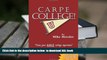 PDF [FREE] DOWNLOAD  Carpe College! Seize Your Whole College Experience READ ONLINE