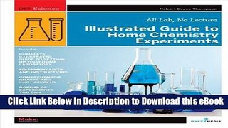 [Read Book] Illustrated Guide to Home Chemistry Experiments: All Lab, No Lecture (DIY Science)