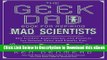 [Read Book] The Geek Dad Book for Aspiring Mad Scientists: The Coolest Experiments and Projects