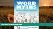 Download [PDF]  Word Myths: Debunking Linguistic Urban Legends David Wilton Pre Order