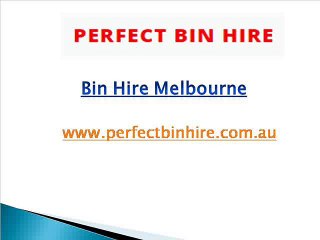 Bin Hire Melbourne - perfectbinhire.com.au