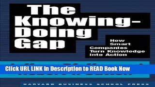 [Popular Books] The Knowing-Doing Gap: How Smart Companies Turn Knowledge into Action FULL eBook