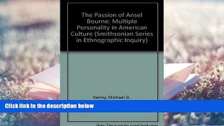 Read Online PASSION OF ANSEL BOURNE PB (Smithsonian Series in Ethnographic Inquiry) KENNY MICHAEL