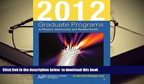 PDF [DOWNLOAD] 2012 Graduate Programs in Physics, Astronomy, and Related Fields (Graduate