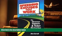 READ ONLINE  Speeding Excuses That Work: The Cleverest Copouts and Ticket Victories Ever READ PDF