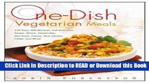 BEST PDF One-Dish Vegetarian Meals: 150 Easy, Wholesome, and Delicious Soups, Stews, Casseroles,
