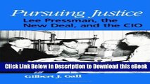 DOWNLOAD Pursuing Justice: Lee Pressman, the New Deal, and the Cio (SUNY Series in American Labor