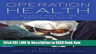 Download Operation Health: Surgical Care in the Developing World Kindle